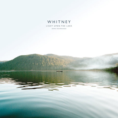 Whitney – Light Upon The Lake: Demo Recordings - new vinyl