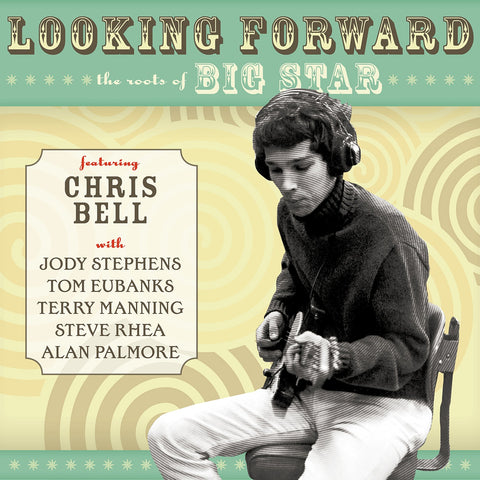 Chris Bell – Looking Forward: The Roots Of Big Star Featuring Chris Bell (VG-) - USED vibny