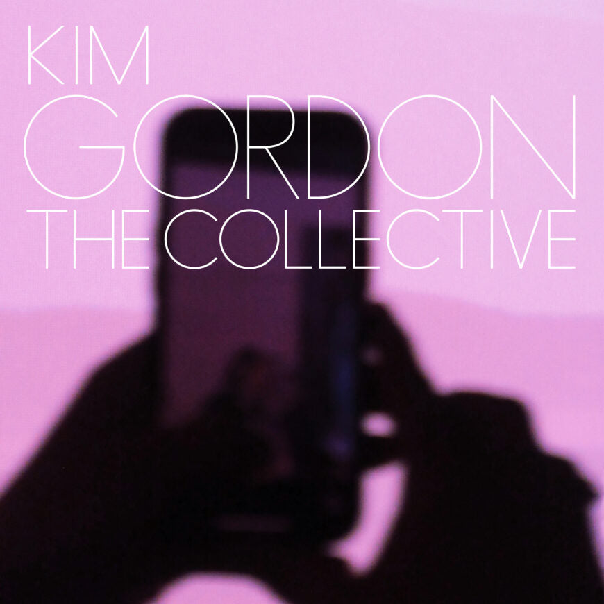 Kim Gordon - The Collective - new vinyl
