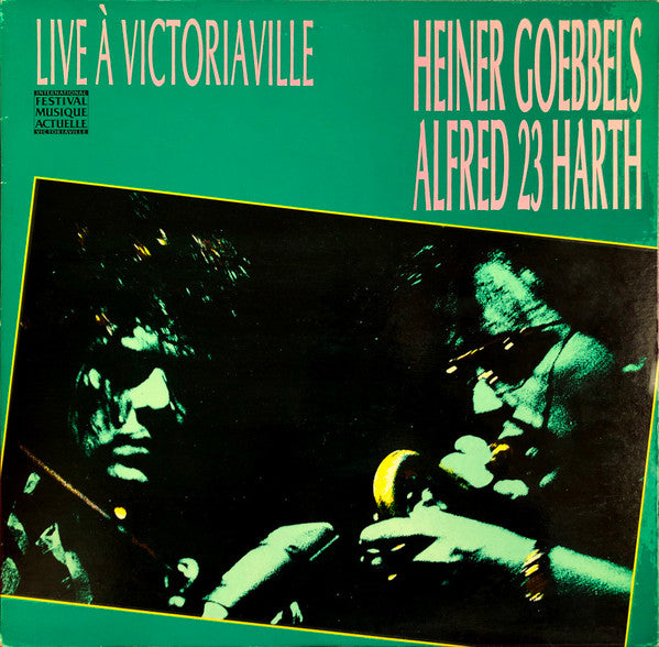 Heiner Goebbels, Alfred 23 Harth – Live À Victoriaville (1988 - CAN - VG) - USED vinyl