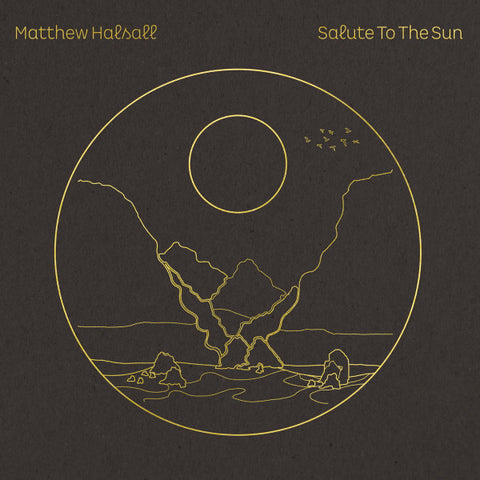 Matthew Halsall – Salute To The Sun - new vinyl