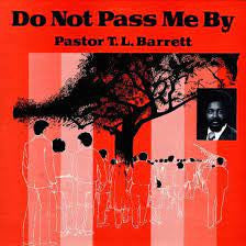 Pastor T. L. Barrett – Do Not Pass Me By - new vinyl