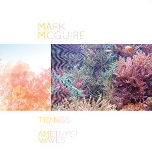 Mark McGuire – Tidings / Amethyst Waves (2010 - USA - NM) - USED vinyl