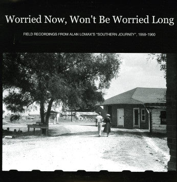 Various – Worried Now, Won't Be Worried Long: Field Recordings From Alan Lomax's "Southern Journey", 1959-1960 (2010 - USA - VG+) - USED vinyl