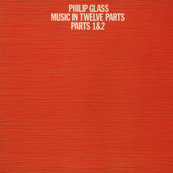 Philip Glass - Music In Twelve Parts, Parts 1&2 (80s - UK - VG+) - USED vinyl