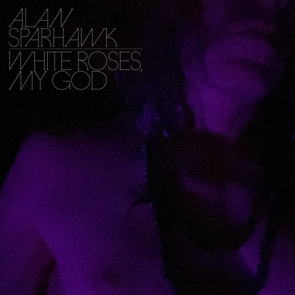 Alan Sparhawk – White Roses, My God (Clear Vinyl) - new vinyl