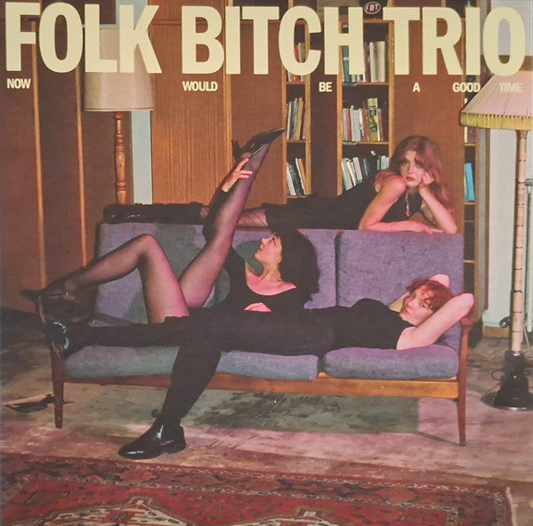 Folk Bitch Trio – Now Would Be A Good Time - new vinyl