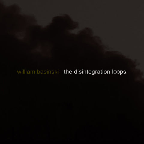 William Basinski – The Disintegration Loops - new vinyl