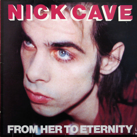 Nick Cave Featuring The Bad Seeds – From Her To Eternity (1984 - UK - VG+) - USED vinyl