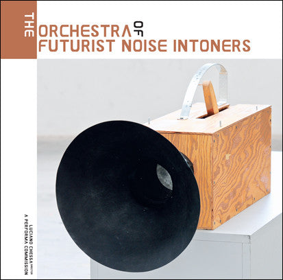 The Orchestra Of Futurist Noise Intoners – The Orchestra Of Futurist Noise Intoners (2013 - BEL - VG+) - USED vinyl