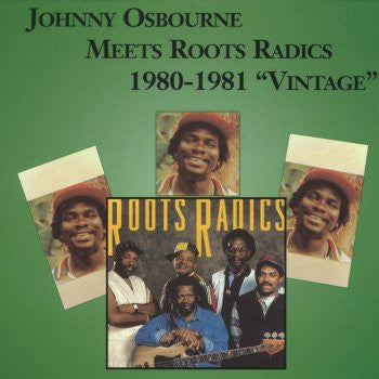 Johnny Osbourne Meets Roots Radics  – 1980 - 1981 "Vintage" (Canada - Green Vinyl - Near Mint) - USED vinyl