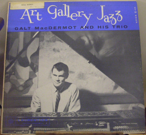 Galt MacDermot And His Trio – Art Gallery Jazz Galt MacDermot And His Trio (1960 - CAN - VG) - USED viny