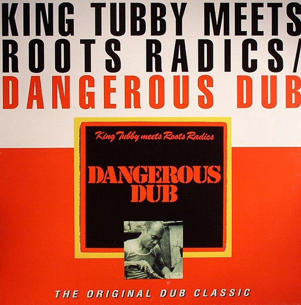 King Tubby Meets Roots Radics – Dangerous Dub (The Original Dub Classic) - new vinyl