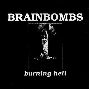 Brainbombs - Burning Hell (2018 - USA - Near Mint) - USED vinyl