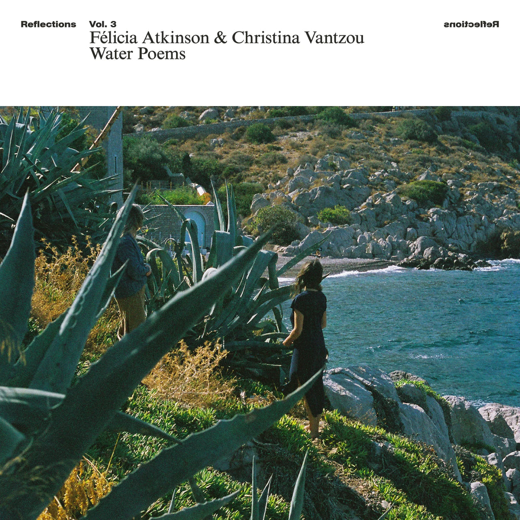 Felicia Atkinson & Christina Vantzou -  Reflections Vol. 3: Water Poems - new vinyl