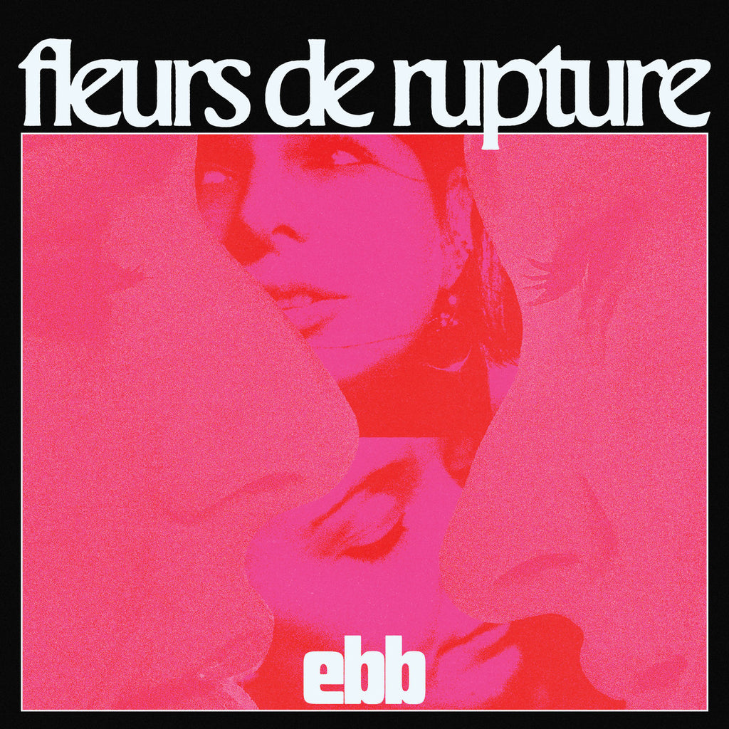 ebb - Fleurs de Rupture