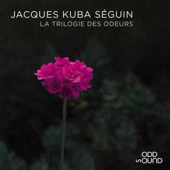 Jacques Kuba Séguin - La Trilogie Des Odeurs - new vinyl