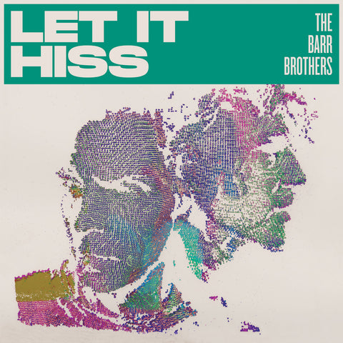 The Barr Brothers - Let It Hiss - new vinyl