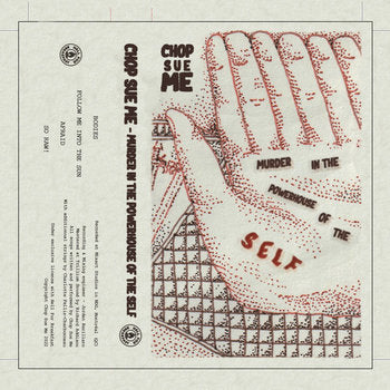 Chop Sue Me - Murder In The Powerhouse Of The Self - new K7