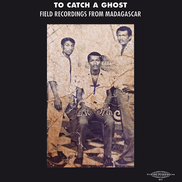 Various – To Catch a Ghost: Field Recordings from Madagascar - new vinyl