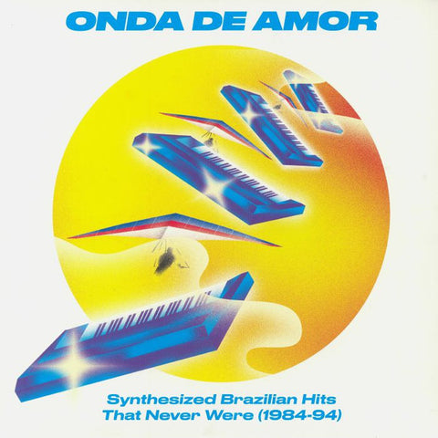 Various – Onda De Amor - Synthesized Brazilian Hits That Never Were 1984-94 (2018 - UK - Near Mint) - USED vinyl