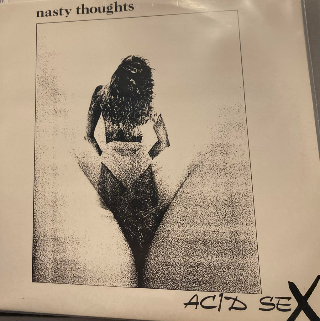 Nasty Thoughts – Acid Sex (1988 - Belgium - VG+) - USED vinyl