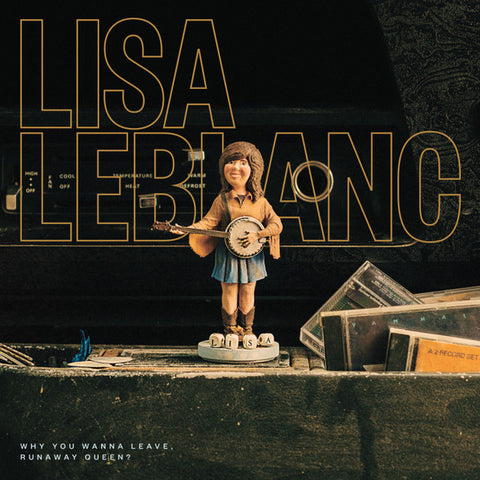 Lisa Leblanc - Why You Wanna Leave, Runaway Queen? - new vinyl