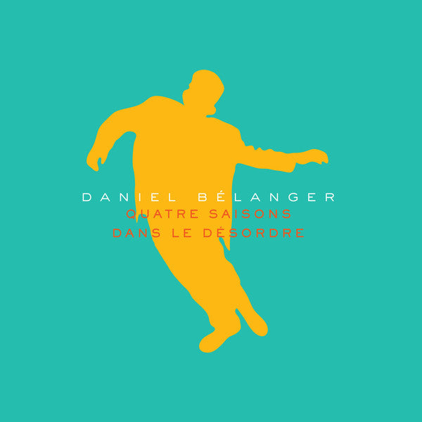 Daniel Bélanger ‎– Quatre Saisons Dans Le Désordre - new vinyl