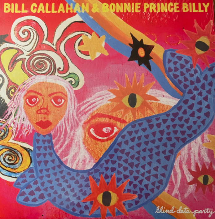 Bill Callahan & Bonnie Prince Billy – Blind Date Party - new vinyl