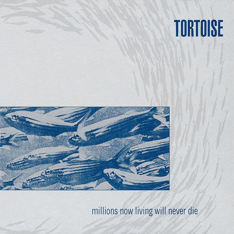 Tortoise - Millions Now Living Will Never Die - new vinyl