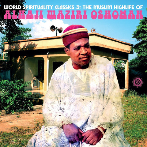 Alhaji Waziri Oshomah – World Spirituality Classics 3: The Muslim Highlife of Alhaji Waziri Oshomah - new vinyl