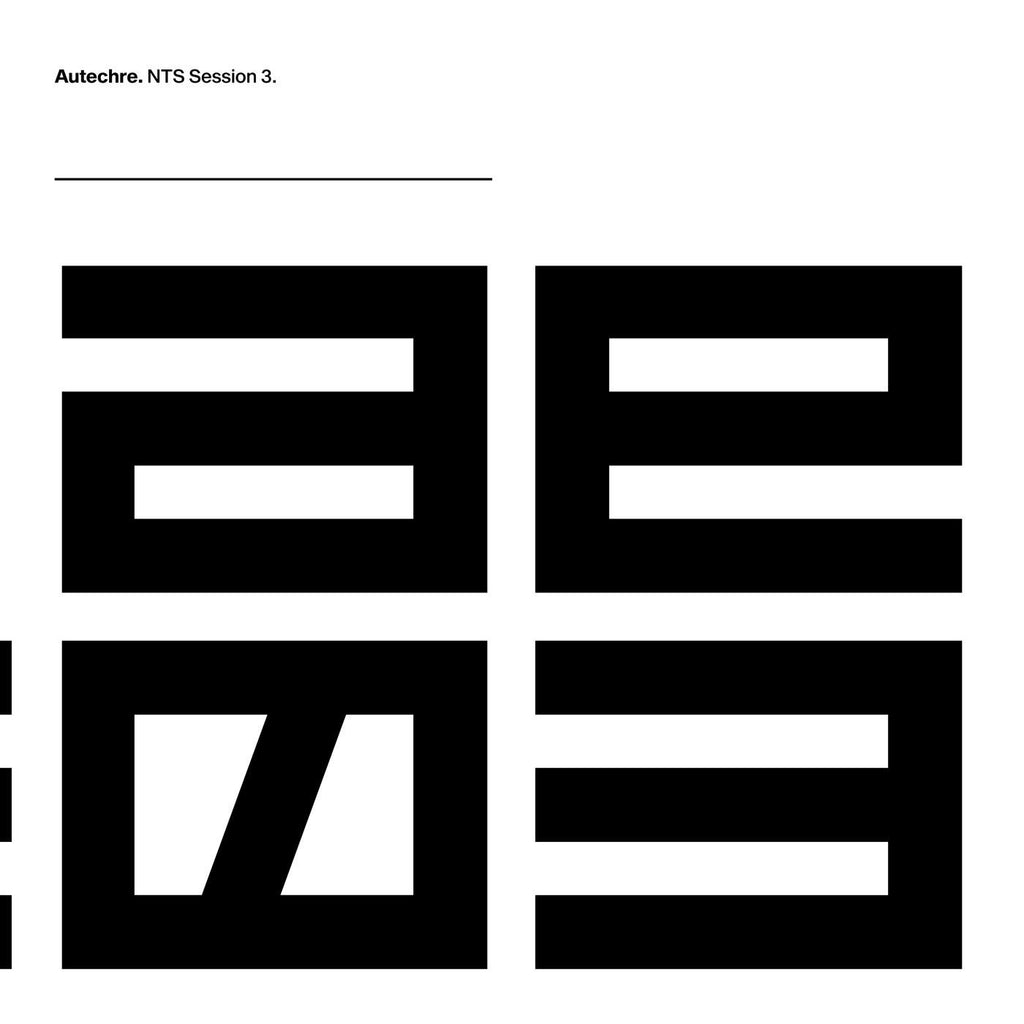 Autechre - NTS Sessions 3. - new vinyl