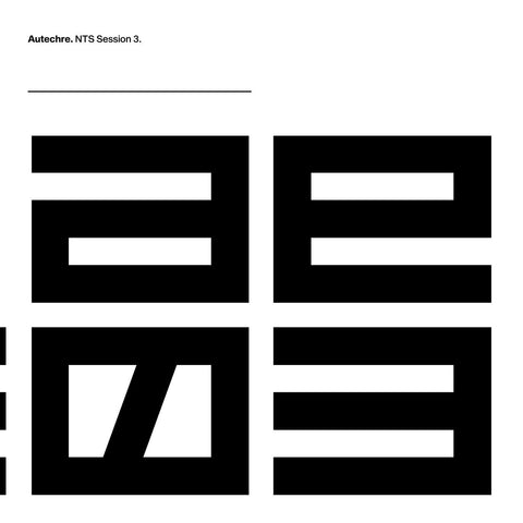 Autechre - NTS Sessions 3. - new vinyl