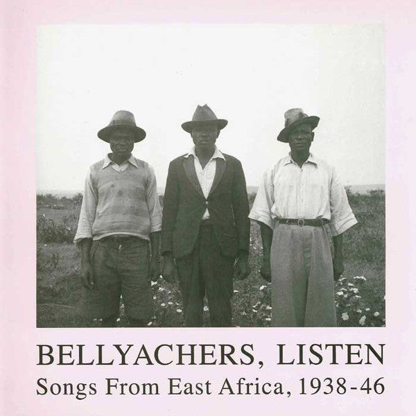 Various – Bellyachers, Listen (Songs From East Africa, 1938-46)