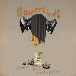 Bowerbirds ‎– Hymns For A Dark Horse - USED VINYL