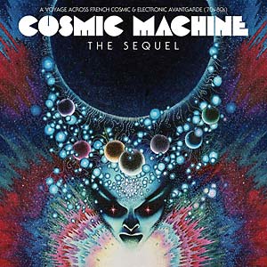 V/A - Cosmic Machine The Sequel: A Voyage Across French Cosmic & Electronic Avantgarde (70s-80s) (Standard Gatefold)