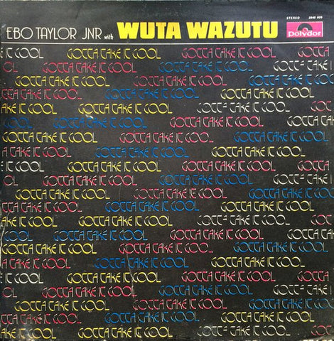 Ebo Taylor Jnr With Wuta Wazutu – Gotta Take It Cool - new vinyl
