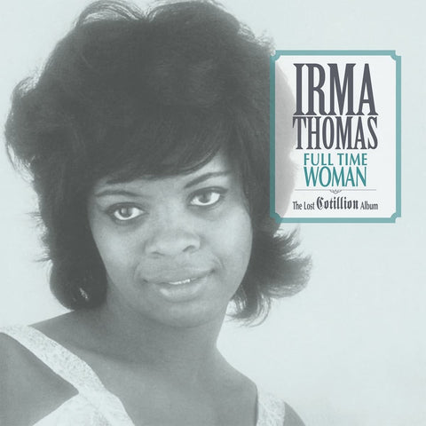 Irma Thomas - Full Time Woman—The Lost Cotillion Album (Light Blue Vinyl) - new vinyl