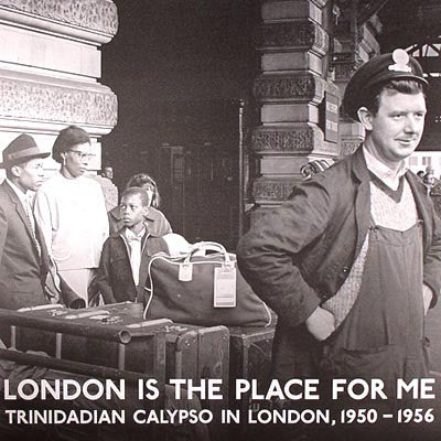 Various Artists‎– London Is The Place For Me: Trinidadian Calypso In London, 1950 - 1956