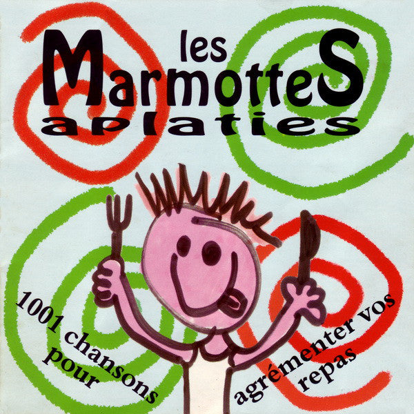 Les Marmottes Aplaties ‎– 1001 Chansons Pour Agrémenter Vos Repas
