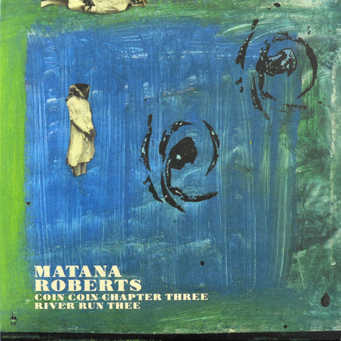 Matana Roberts ‎– Coin Coin Chapter Three: River Run Thee - new vinyl