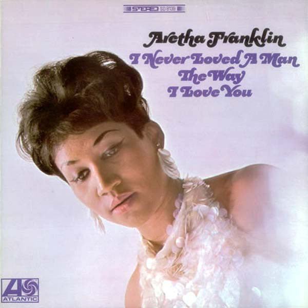 Aretha Franklin – I Never Loved A Man The Way I Love You - new vinyl