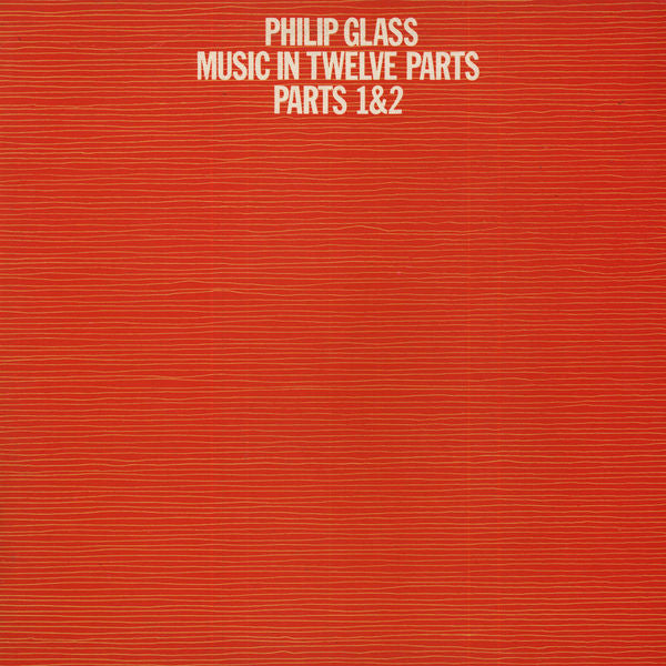 Philip Glass - Music In Twelve Parts - Parts 1 & 2 (UK - Near Mint) - USED vinyl