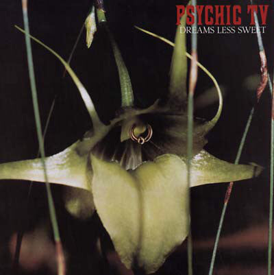Psychic TV ‎– Dreams Less Sweet - new vinyl