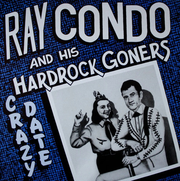 Ray Condo And His Hardrock Goners - Crazy Date - USED vinyl