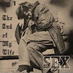 Sex - The End Of My Life - new vinyl
