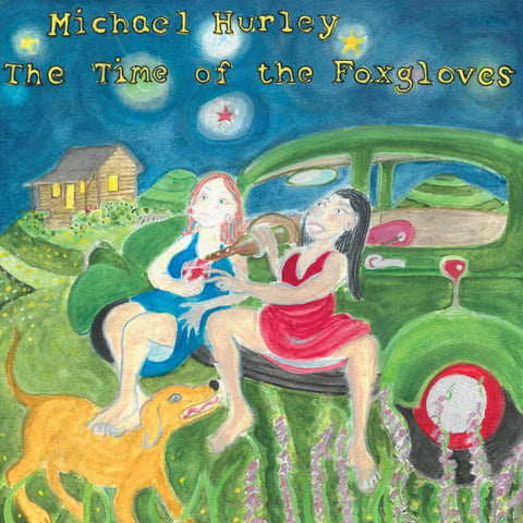 Michael Hurley ‎– The Time Of The Foxgloves - new vinyl