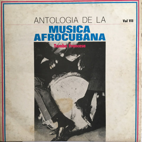 Various - Antologia de La Musica Afrocubana Vol. VII - Tumba Francesa (1981 - Cuba - Near Mint) - USED