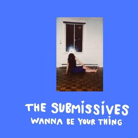 The Submissives - Wanna Be Your Thing - new vinyl