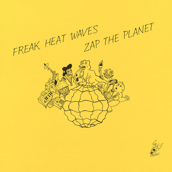 Freak Heat Waves ‎– Zap The Planet - new vinyl